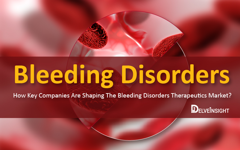 Bleeding-Disorders-therapies-medications-therapeutics-epidemiology-pipeline-market-CAGR-size-share-trends-companies-usa-uk-germany-italy-france-spain-japan-signs-symptoms-causes-risk-factors-complications